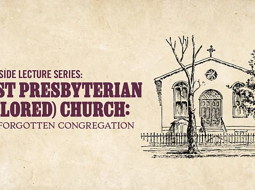 East Presbyterian (Colored) Church: The Forgotten Congregation