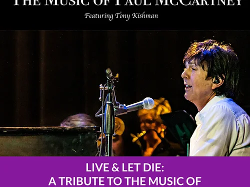 Live & Let Die: A Tribute to the Music of Paul McCartney Featuring Tony Kishman 