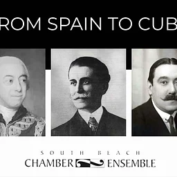 From Spain to Cuba. A South Beach Chamber Ensemble Concert