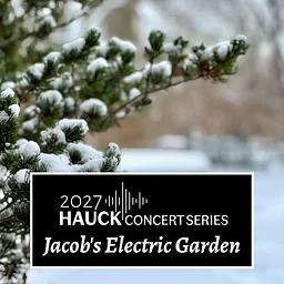 Hauck Concert Series: Jacob's Electric Garden