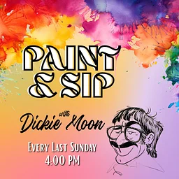 PAINT & SIP with DICKIE MOON