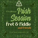 A Traditional Irish Session w/ Fret & Fiddle and Friends