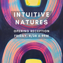 Opening Reception “Intuitive Natures”