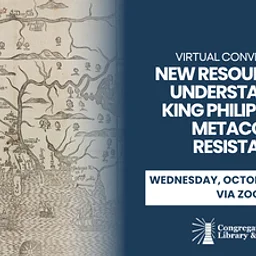 New Resources for Understanding King Philip’s War / Metacom’s Resistance – A Virtual Conversation