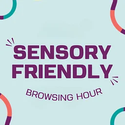 Sensory Friendly Browsing Hour