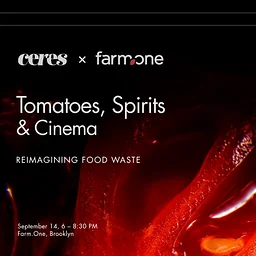 Tomatoes, Spirits, and Cinema: Closing the Loop with Ceres & Farm.One