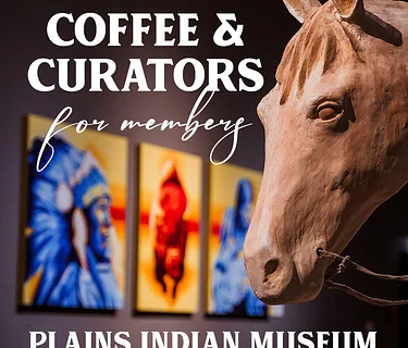 Coffee & Curators: Plains Indian Museum