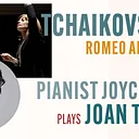 Tchaikovsky’s Romeo and Juliet – Pianist Joyce Yang Plays Joan Tower