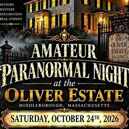 Amateur Paranormal Night at the Oliver Estate (Middleborough)