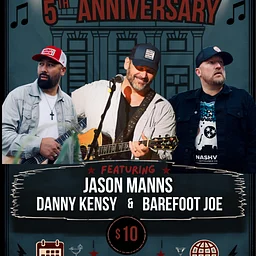 5th Anniversary with Jason Manns, Danny Kensy, Barefoot Joe