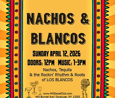 Nachos & Blancos – 4/12 – SOLD OUT!