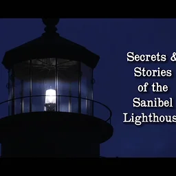 Secrets and Stories of the Sanibel Lighthouse