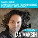 Ian Maksin: Songs of The Vagabond Cello