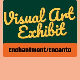 Exhibit: Enchantment/ Encanto