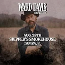 Ward Davis – 8pm $20/25 or $60 4Pack