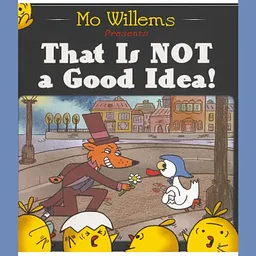 That is Not a Good Idea! by Mo Willem