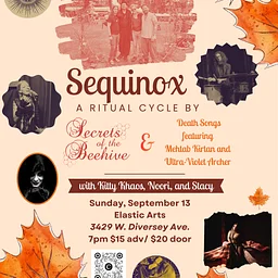 Sequinox: A Ritual Cycle with Secrets of the Beehive and Mehtab Kirtan’s Death Songs