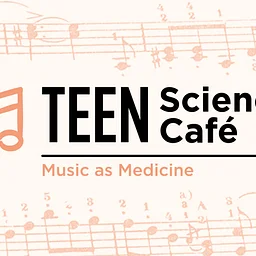 Teen Science Café: Music as Medicine