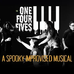 The One Four Fives present an Improvised Musical!