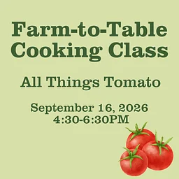 Farm-to-Table Cooking Class: All Things Tomato