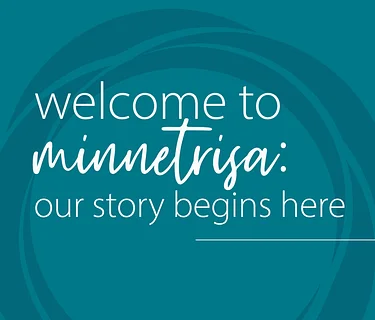 Welcome to Minnetrista: Our Story Begins Here  