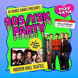 I WANT IT THAT WAY: 90s/2000s Dance Party feat #ALL4DORAS and DJ Dance Dance