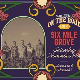On the Road: Six Mile Grove @ The Abbey!