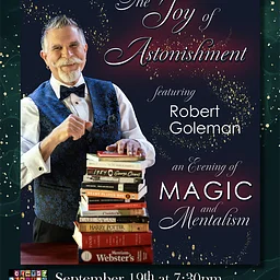 The Joy of Astonishment - An Evening of Magic and Mentalism Featuring Robert Goleman