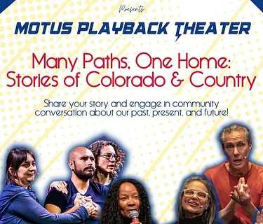 Motus Theater Presents: Motus Playback Many Paths, One Home: Stories of Colorado and Country