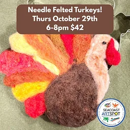 Needle Felted Turkey Workshop! $42