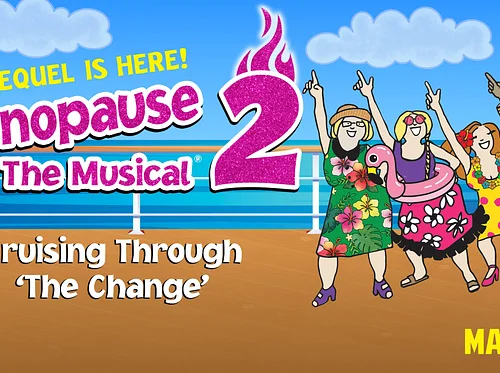 Menopause The Musical 2: Cruising Through ‘The Change’®