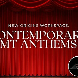 New Origins Workspace: Contemporary MT Anthems