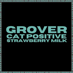 GROVER // CAT POSITIVE (tour kick-off) // STRAWBERRY MILK