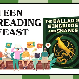 Teen Reading Feast featuring The Ballad of Songbirds & Snakes