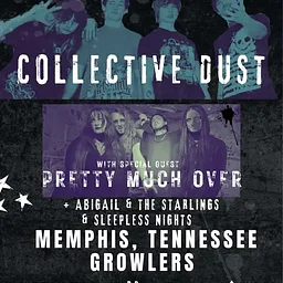 Collective Dust w/ Pretty Much Over and more