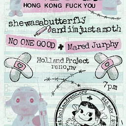 Hong Kong Fuck You, shewasabutterflyandimjustamoth, No One Good, Mared Jurphy