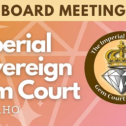Imperial Sovereign Gem Court of Idaho: Board Meeting