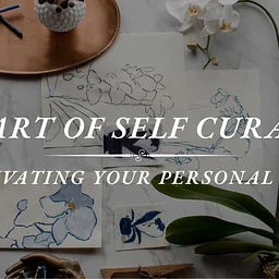 The Art of Self Curation: Cultivating Your Personal Style