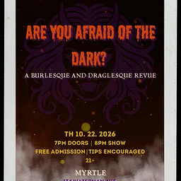 Are You Afraid Of The Dark? A Burlesque and Draglesque Revue