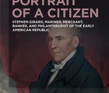 The Rosenbach Presents | Book Launch of Portrait of a Citizen: Stephen Girard, Mariner, Merchant, Banker and Philanthropist of the Early American Republic by Alexander Lawrence Ames | In-Person