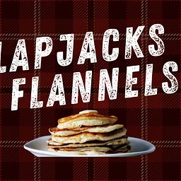 Flannels and Flapjacks