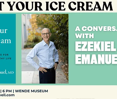 Eat Your Ice Cream: A Conversation with Ezekiel J Emanuel, MD