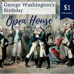 Washington’s Birthday Weekend Open House