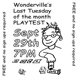 Wonderville's Last Tuesday of the month PLAYTEST