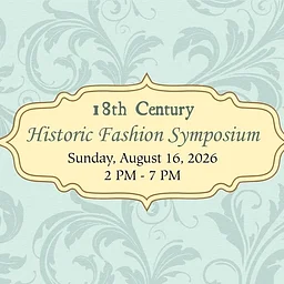 18th Century Historic Fashion Symposium