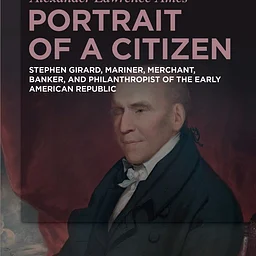 The Rosenbach Presents | Portrait of a Citizen: Stephen Girard, Mariner, Merchant, Banker & Philanthropist of the Early American Republic, and his German American Connections | In Person