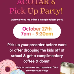 ACOTAR 6 Preorder Pick Up Party!