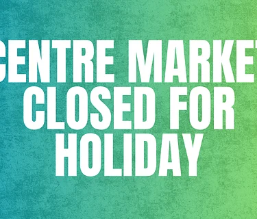 Centre Market: CLOSED