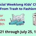 Special Weeklong Event: From Trash to Fashion