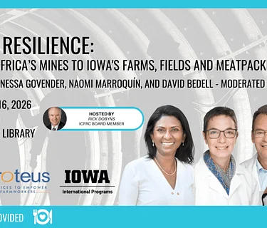 Worker Resilience: From South Africa’s Mines to Iowa's Farms, Fields and Meatpacking Plants